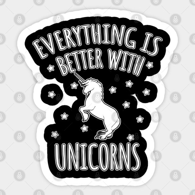 Everything is better with unicorns Sticker by LunaMay